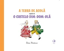 Capa do livro A Terra de Acolá & O Castelo Dim-Dom-Blá